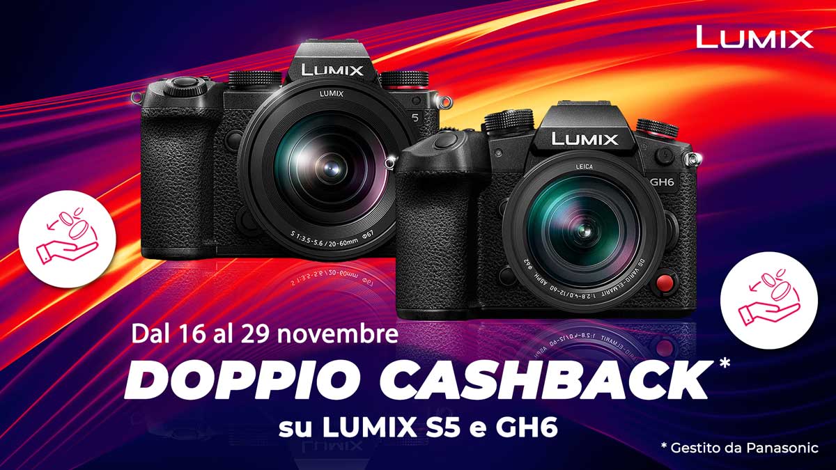 LUMIX S5 e GH6 - Doppio cashback fino al 29 novembre!
